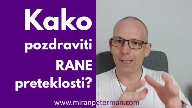 Kako pozdraviti rane preteklosti?
