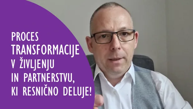 Proces transformacije v življenju in partnerstvu, ki resnično deluje!